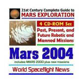 Mars 2004: Past, Present, and Future Robotic and Manned Missions to the Red Planet