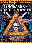 Survival Research Laboratories : 10 Years of Robotic Mayhem
